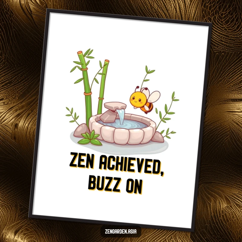 Funny Zen Bee Poster displaying a happy bee buzzing around a miniature zen garden with a serene bamboo fountain, perfect for calming laughs.